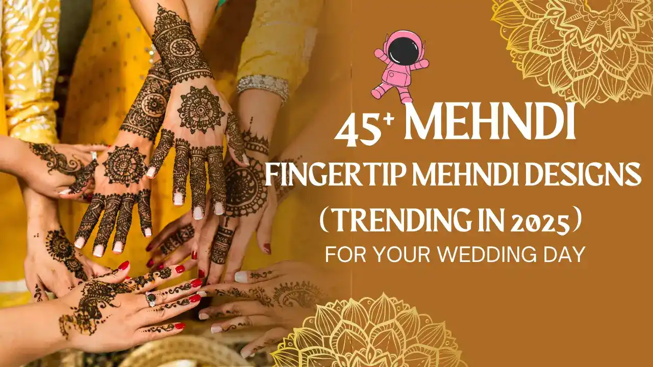 45+ Photos of Beautiful Fingertip Mehndi Designs (Trending in 2025)