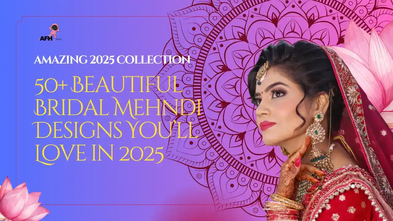 50+ Beautiful Bridal Mehndi Designs You’ll Love in 2025